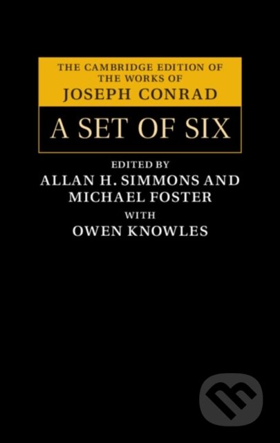 Kniha: A Set of Six (Joseph Conrad, Michael Foster a Allan H. Simmons). Cambridge University Press, 2021 Kniha: A Set of Six (Joseph Conrad, Michael Foster a Allan H. Simmons). Cambridge University Press, 2021