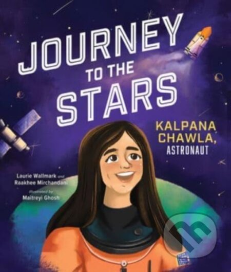 Kniha: Journey to the Stars (Laurie Wallmark a Raakhee Mirchandani). , 2024 Kniha: Journey to the Stars (Laurie Wallmark a Raakhee Mirchandani). , 2024