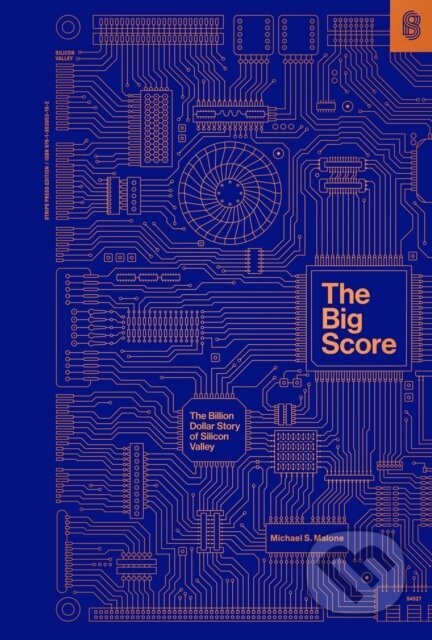 Kniha: The Big Score (Michael S. Malone). Stripe Press, 2021 Kniha: The Big Score (Michael S. Malone). Stripe Press, 2021