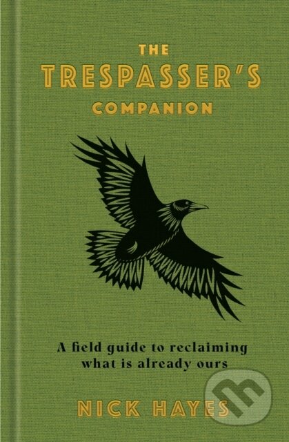 Kniha: The Trespasser's Companion (Nick Hayes). Bloomsbury, 2022 Kniha: The Trespasser's Companion (Nick Hayes). Bloomsbury, 2022