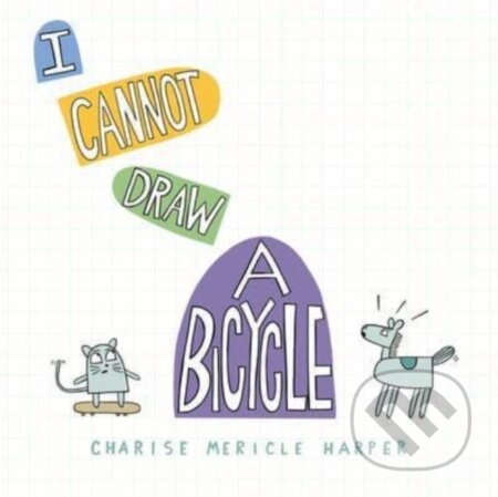 Kniha: I Cannot Draw a Bicycle (Charise Mericle Harper). , 2023 Kniha: I Cannot Draw a Bicycle (Charise Mericle Harper). , 2023