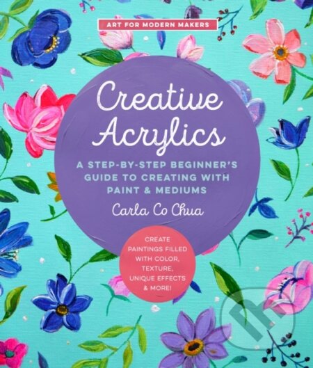 Kniha: Creative Acrylics (Carla Co Chua). Quarry, 2022 Kniha: Creative Acrylics (Carla Co Chua). Quarry, 2022