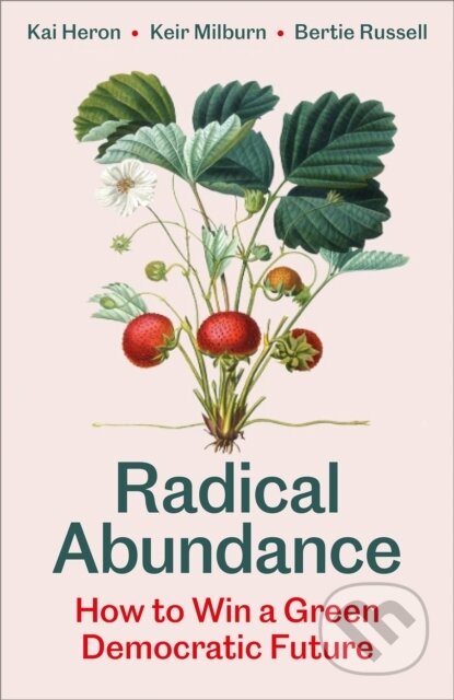 Kniha: Radical Abundance (Kai Heron). Pluto Press, 2025 Kniha: Radical Abundance (Kai Heron). Pluto Press, 2025