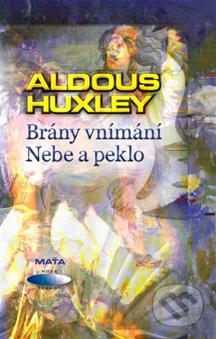 Kniha: Brány vnímání. Nebe a peklo (Aldous Huxley). Maťa, 2026 Kniha: Brány vnímání. Nebe a peklo (Aldous Huxley). Maťa, 2026