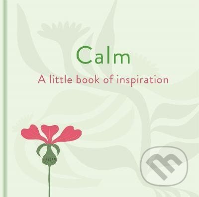 Kniha: Calm: A Little Book of Inspiration (Felicity Forster). Arcturus, 2025 Kniha: Calm: A Little Book of Inspiration (Felicity Forster). Arcturus, 2025