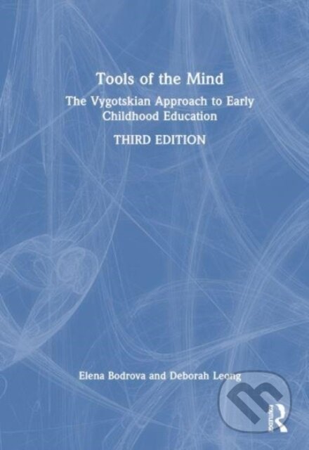 Kniha: Tools of the Mind (Deborah Leong a Elena Bodrova). Routledge, 2024 Kniha: Tools of the Mind (Deborah Leong a Elena Bodrova). Routledge, 2024