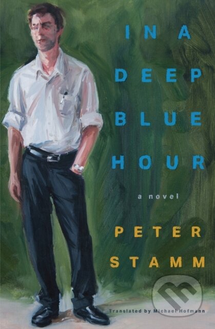 Kniha: In a Deep Blue Hour (Michael Hofmann a Peter Stamm). Other Press, 2025 Kniha: In a Deep Blue Hour (Michael Hofmann a Peter Stamm). Other Press, 2025