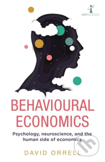 Kniha: Behavioural Economics (David Orrell). Icon Books, 2021 Kniha: Behavioural Economics (David Orrell). Icon Books, 2021