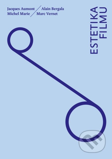 Kniha: Estetika filmu (Jacques Aumont, Alain Bergala, Michel Marie a Marc Vernet). Slovenský filmový ústav, 2025 Kniha: Estetika filmu (Jacques Aumont, Alain Bergala, Michel Marie a Marc Vernet). Slovenský filmový ústav, 2025