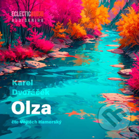 Audiokniha: Olza (Karel Dvořáček). EclecticAudio, 2025 Audiokniha: Olza (Karel Dvořáček). EclecticAudio, 2025