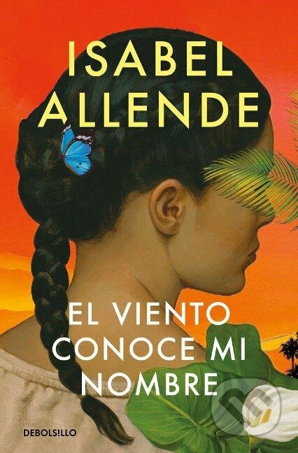 Kniha: El viento conoce mi nombre (Isabel Allende). Debolsillo, 2024 Kniha: El viento conoce mi nombre (Isabel Allende). Debolsillo, 2024