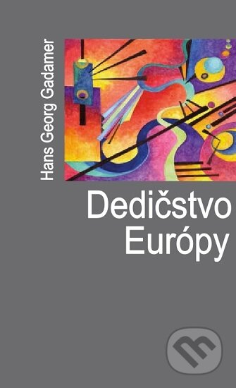 Kniha: Dedičstvo Európy (Hans Georg Gadamer). Hronka, 2025 Kniha: Dedičstvo Európy (Hans Georg Gadamer). Hronka, 2025