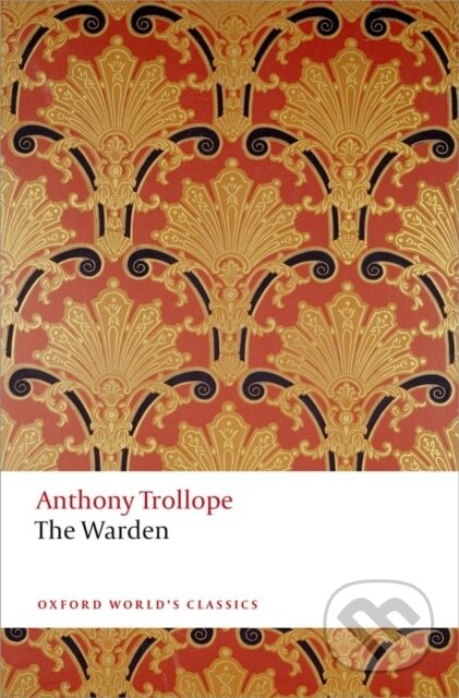 Kniha: The Warden (Anthony Trollope a Nicholas Shrimpton). Oxford University Press, 2014 Kniha: The Warden (Anthony Trollope a Nicholas Shrimpton). Oxford University Press, 2014