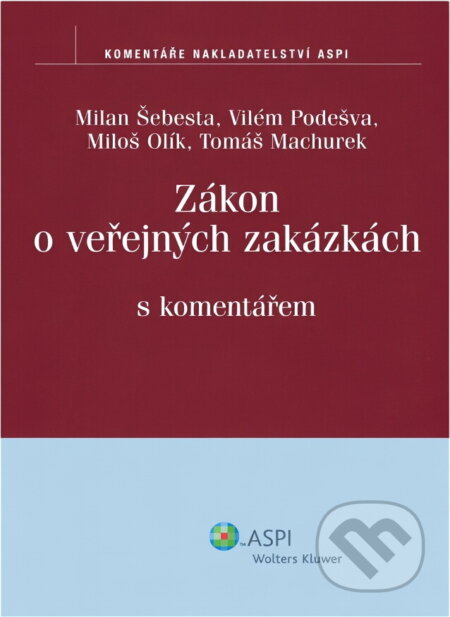 Kniha: Zákon o veřejných zakázkách s komentářem (ASPI). ASPI, 2006 Kniha: Zákon o veřejných zakázkách s komentářem (ASPI). ASPI, 2006