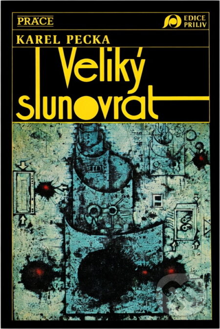 Kniha: Veliký slunovrat (Karel Pecka). Práce, 1991 Kniha: Veliký slunovrat (Karel Pecka). Práce, 1991