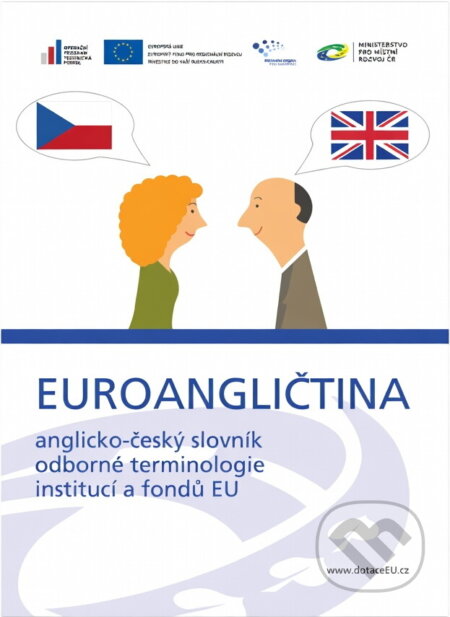 Kniha: Euroangličtina : anglicko-český slovník odborné terminologie institucí a fondů EU (Jana Dyčková a Císařová Hana). , 2015 Kniha: Euroangličtina : anglicko-český slovník odborné terminologie institucí a fondů EU (Jana Dyčková a Císařová Hana). , 2015