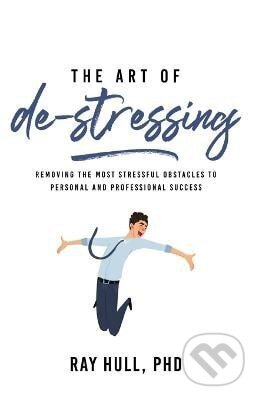 Kniha: Art of De-Stressing (Ray Hull). Sound Wisdom, 2022 Kniha: Art of De-Stressing (Ray Hull). Sound Wisdom, 2022