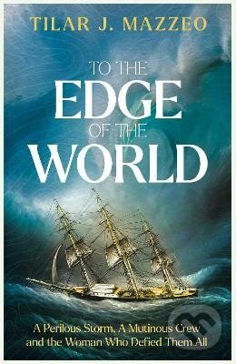 Kniha: To the Edge of the World (J. Tilar Mazzeo). Elliott and Thompson, 2026 Kniha: To the Edge of the World (J. Tilar Mazzeo). Elliott and Thompson, 2026