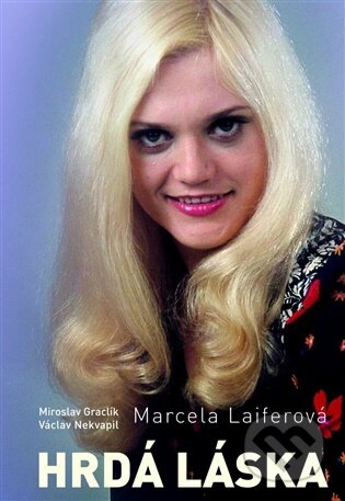 Kniha: Marcela Laiferová - Hrdá láska (Václav Nekvapil a Miroslav Graclík). MV knihy, 2025 Kniha: Marcela Laiferová - Hrdá láska (Václav Nekvapil a Miroslav Graclík). MV knihy, 2025