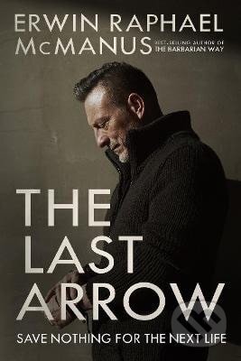 Kniha: Last Arrow (Raphael Erwin McManus). Random House, 2019 Kniha: Last Arrow (Raphael Erwin McManus). Random House, 2019
