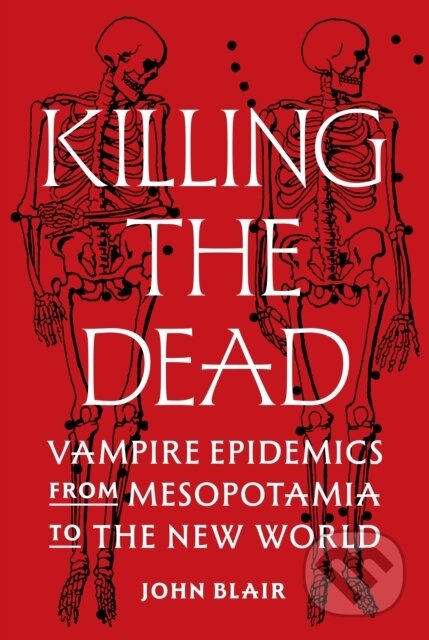 Kniha: Killing the Dead (John Blair). Princeton University Press, 2025 Kniha: Killing the Dead (John Blair). Princeton University Press, 2025