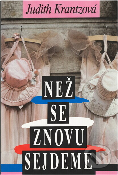 Kniha: Než se znovu sejdeme (Judith Krantz). Knižní klub, 1995 Kniha: Než se znovu sejdeme (Judith Krantz). Knižní klub, 1995
