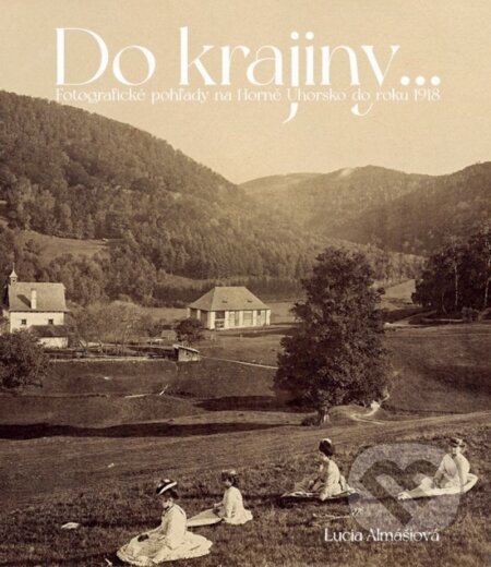 Kniha: Do krajiny... (Lucia Almášiová). Society for Human studies, 2025 Kniha: Do krajiny... (Lucia Almášiová). Society for Human studies, 2025