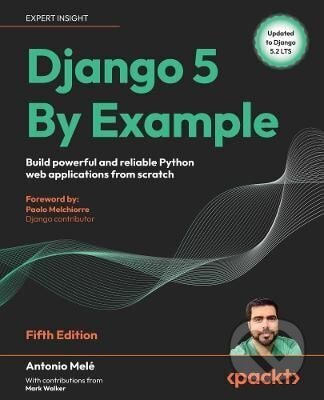 Kniha: Django 5 By Example (Antonio Male). Ingram Publisher Services US, 2024 Kniha: Django 5 By Example (Antonio Male). Ingram Publisher Services US, 2024
