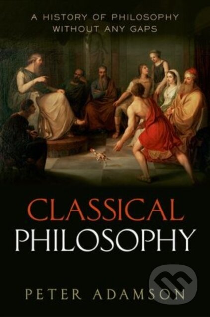 Kniha: Classical Philosophy (Peter Adamson). OUP Oxford, 2016 Kniha: Classical Philosophy (Peter Adamson). OUP Oxford, 2016