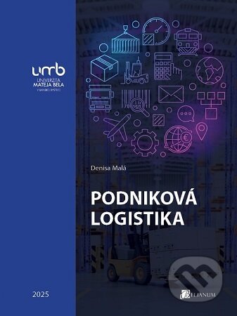 Kniha: Podniková logistika (Denisa Malá). Belianum, 2025 Kniha: Podniková logistika (Denisa Malá). Belianum, 2025