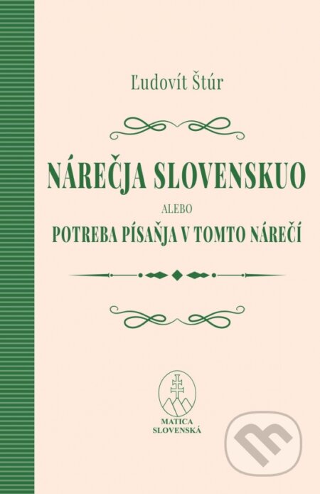 Kniha: Nárečja slovenskuo alebo potreba písaňja v tomto nárečí (Ľudovít Štúr). Matica slovenská, 2025 Kniha: Nárečja slovenskuo alebo potreba písaňja v tomto nárečí (Ľudovít Štúr). Matica slovenská, 2025