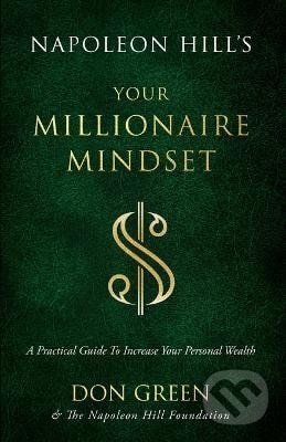 Kniha: Napoleon Hill´s Your Millionaire Mindset (Dan Green). Sound Wisdom, 2022 Kniha: Napoleon Hill´s Your Millionaire Mindset (Dan Green). Sound Wisdom, 2022