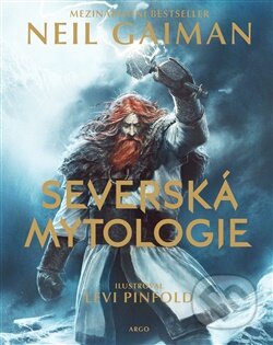 Kniha: Severská mytologie - Ilustrovaná (Neil Gaiman). Argo, 2026 Kniha: Severská mytologie - Ilustrovaná (Neil Gaiman). Argo, 2026