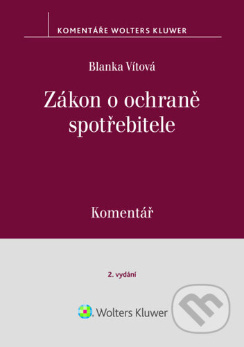 Kniha: Zákon o ochraně spotřebitele Komentář (Blanka Vítová). Wolters Kluwer, 2025 Kniha: Zákon o ochraně spotřebitele Komentář (Blanka Vítová). Wolters Kluwer, 2025