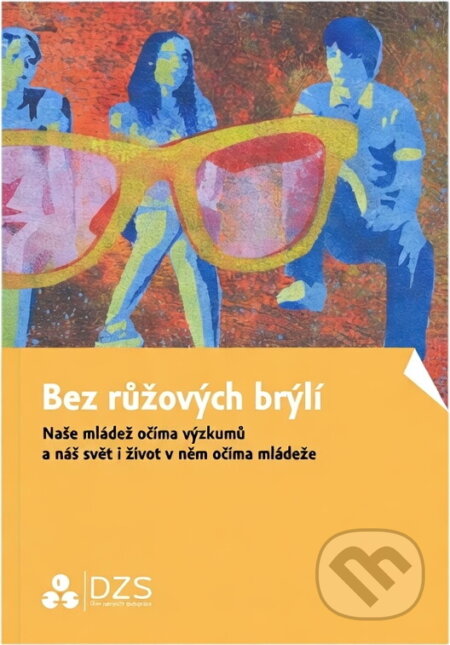 Kniha: Bez růžových brýlí : naše mládež očima výzkumů a náš svět i život v něm očima mládeže (). , 2014 Kniha: Bez růžových brýlí : naše mládež očima výzkumů a náš svět i život v něm očima mládeže (). , 2014