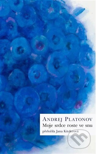 Kniha: Moje srdce roste ve snu (Andrej Platonov). Dauphin, 2025 Kniha: Moje srdce roste ve snu (Andrej Platonov). Dauphin, 2025