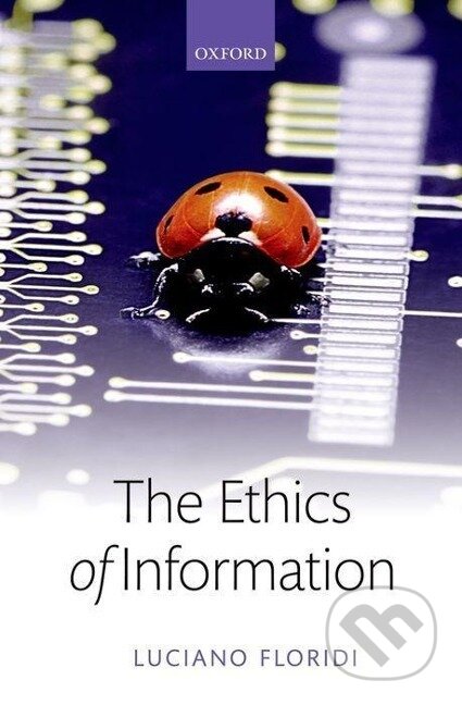 Kniha: Ethics of Information (Luciano Floridi). , 2013 Kniha: Ethics of Information (Luciano Floridi). , 2013