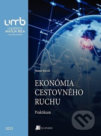 Kniha: Ekonómia cestovného ruchu. Praktikum (Matúš Marciš). Belianum, 2025 Kniha: Ekonómia cestovného ruchu. Praktikum (Matúš Marciš). Belianum, 2025