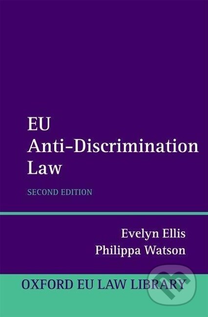 Kniha: EU ANTI-DISCRIMINATION LAW 2E OEULL C (Watson Ellis). Academia, 2012 Kniha: EU ANTI-DISCRIMINATION LAW 2E OEULL C (Watson Ellis). Academia, 2012