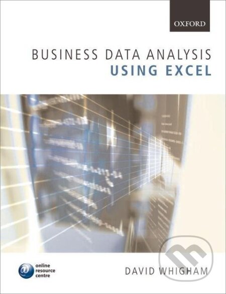 Kniha: Business Data Analysis Using Excel (David Whigham). OUP Oxford, 2007 Kniha: Business Data Analysis Using Excel (David Whigham). OUP Oxford, 2007