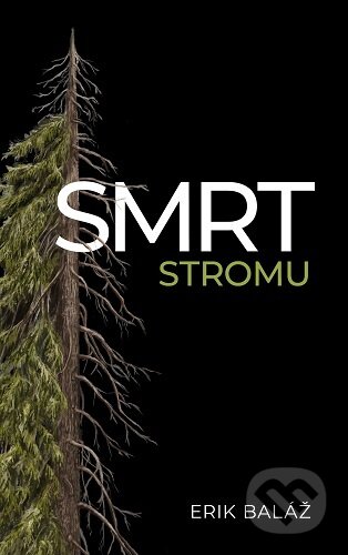 Kniha: Smrt stromu (Erik Baláž). Bajkal, 2025 Kniha: Smrt stromu (Erik Baláž). Bajkal, 2025
