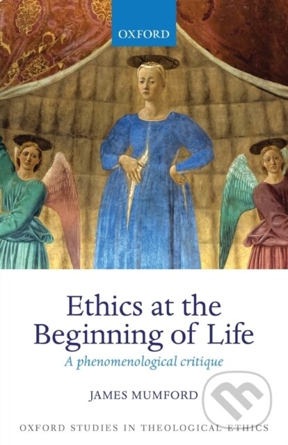 Kniha: ETHICS AT BEGINNING OF LIFE OSTE (Mumford). Academia, 2015 Kniha: ETHICS AT BEGINNING OF LIFE OSTE (Mumford). Academia, 2015