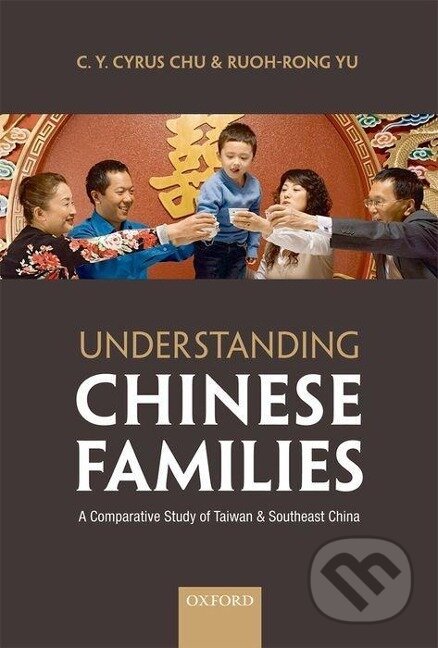 Kniha: Understanding Chinese Families (C Y Cyrus Chu). OUP Oxford, 2009 Kniha: Understanding Chinese Families (C Y Cyrus Chu). OUP Oxford, 2009