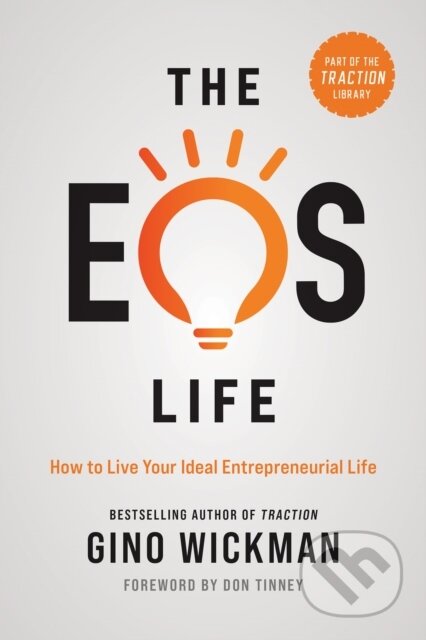 Kniha: The EOS Life (Gino Wickman). BenBella Books, 2021 Kniha: The EOS Life (Gino Wickman). BenBella Books, 2021