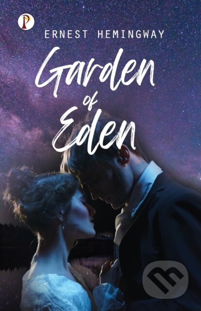 Kniha: Garden Of Eden (Ernest Hemingway a Patrick Wilson). , 2022 Kniha: Garden Of Eden (Ernest Hemingway a Patrick Wilson). , 2022