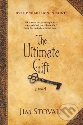 Kniha: Ultimate Gift (Jim Stovall). Baker Publishing Group, 2019 Kniha: Ultimate Gift (Jim Stovall). Baker Publishing Group, 2019