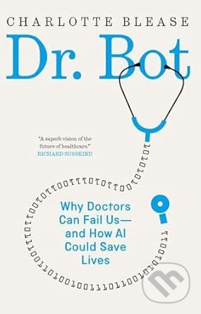 Kniha: Dr. Bot (Charlotte Blease). Yale University Press, 2025 Kniha: Dr. Bot (Charlotte Blease). Yale University Press, 2025