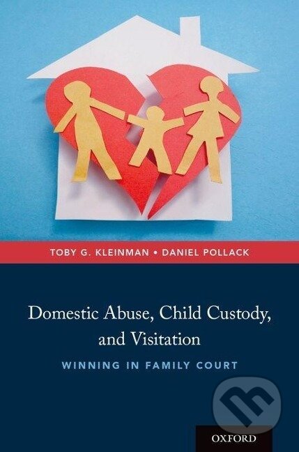 Kniha: Domestic Abuse, Child Custody, and Visitation (Toby G. Kleinman). , 2017 Kniha: Domestic Abuse, Child Custody, and Visitation (Toby G. Kleinman). , 2017
