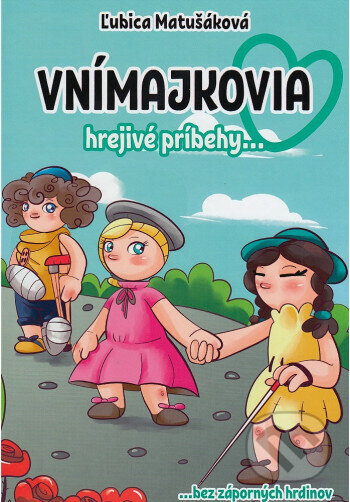 Kniha: Vnímajkovia - hrejivé príbehy (2. vydanie) (Ľubica Matušáková). , 2025 Kniha: Vnímajkovia - hrejivé príbehy (2. vydanie) (Ľubica Matušáková). , 2025