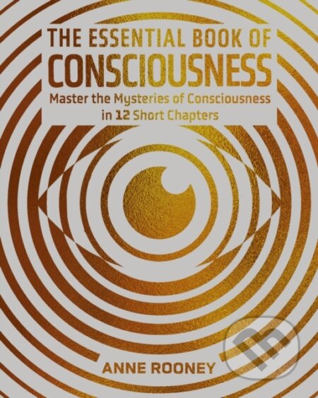 Kniha: The Essential Book of Consciousness (Anne Rooney). Arcturus, 2025 Kniha: The Essential Book of Consciousness (Anne Rooney). Arcturus, 2025